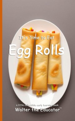 It's Time to Eat Egg Rolls - Walter the Educator