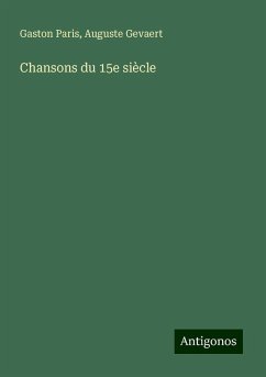 Chansons du 15e siècle - Paris, Gaston; Gevaert, Auguste