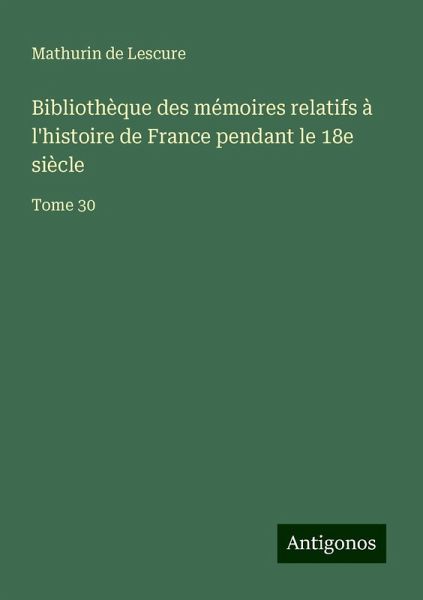 Bibliothèque des mémoires relatifs à l'histoire de France pendant le 18e siècle