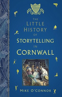 The Little History of Storytelling in Cornwall (eBook, ePUB) - O'Connor, Mike