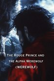 The Rouge Prince and the Alpha Werewolf (WEREWOLF)