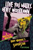 Love You Madly, Holly Woodlawn (eBook, ePUB) Love You Madly, Holly Woodlawn (eBook, ePUB)