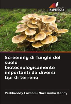 Screening di funghi del suolo biotecnologicamente importanti da diversi tipi di terreno - Laxshmi Narasimha Reddy, Peddireddy