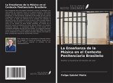 La Enseñanza de la Música en el Contexto Penitenciario Brasileño La Enseñanza de la Música en el Contexto Penitenciario Brasileño