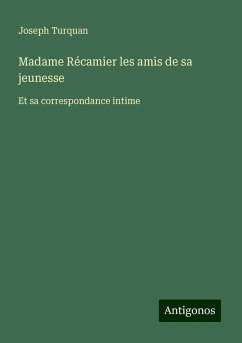 Madame Récamier les amis de sa jeunesse - Turquan, Joseph