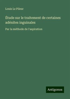 Étude sur le traitement de certaines adénites inguinales - Pileur, Louis Le