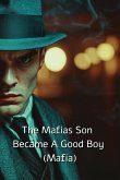 The Mafias Son Became A Good Boy (Mafia)