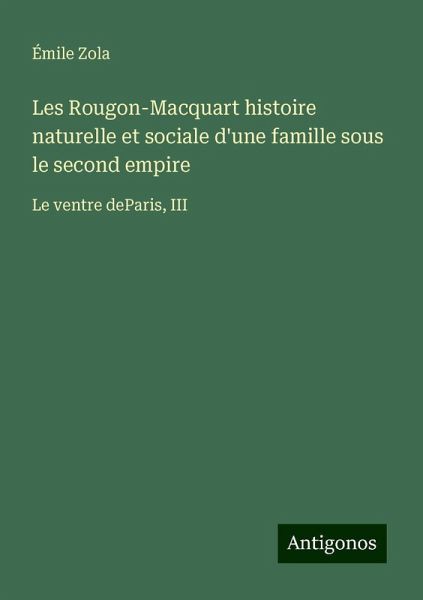 Les Rougon-Macquart histoire naturelle et sociale d'une famille sous le second empire