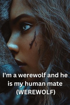 Cover I'm a werewolf and he is my human mate (WEREWOLF)