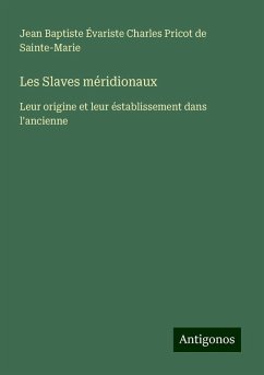 Les Slaves méridionaux - Sainte-Marie, Jean Baptiste Évariste Charles Pricot de