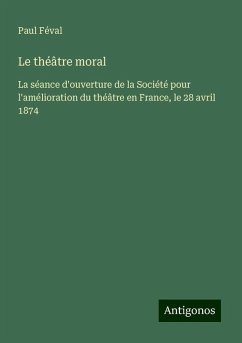 Le théâtre moral - Féval, Paul