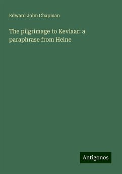 The pilgrimage to Kevlaar: a paraphrase from Heine - Chapman, Edward John