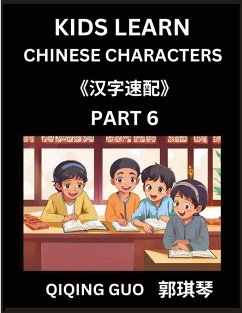 Kids Learn Chinese Characters (Part 6)- A Collection of Mandarin Chinese Puzzles for Kids to Learn Recognizing Simplified Chinese Characters with Easy Lessons, HSK Test Series with Multiple Answers Type Questions and Answers - Guo, Qiqing
