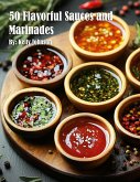 50 Flavorful Sauces and Marinades 50 Flavorful Sauces and Marinades