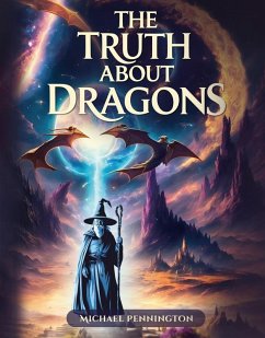 The Truth about Dragons (eBook, ePUB) - Pennington, Michael