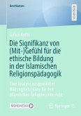 Die Signifikanz von (Mit-)Gefühl für die ethische Bildung in der Islamischen Religionspädagogik (eBook, PDF)