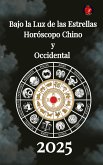 Bajo la Luz de las Estrellas Horóscopo Chino y Occidental 2025 (eBook, ePUB)