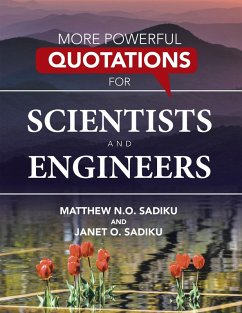 MORE POWERFUL QUOTATIONS FOR SCIENTISTS AND ENGINEERS (eBook, ePUB) MORE POWERFUL QUOTATIONS FOR SCIENTISTS AND ENGINEERS (eBook, ePUB)