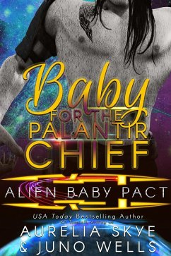 Baby For The Palantir Chief (Alien Baby Pact) (eBook, ePUB) - Skye, Aurelia; Wells, Juno