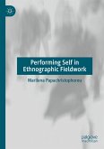 Performing Self in Ethnographic Fieldwork (eBook, PDF)