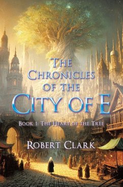 The Chronicles of the City of E (eBook, ePUB) - Clark, Robert