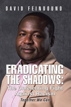 ERADICATING THE SHADOWS: The Unrelenting Fight Against Racism (eBook, ePUB) - Feindouno, David