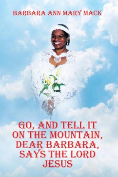 Cover GO, AND TELL IT ON THE MOUNTAIN, DEAR BARBARA, SAYS THE LORD JESUS (eBook, ePUB)