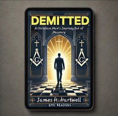 DEMITTED; A Christian Man's Journey Out of Masonry (eBook, ePUB) - Hartwell, James H.