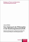 Vom Gebrauch der Philosophie in der Erziehungswissenschaft (eBook, PDF) Vom Gebrauch der Philosophie in der Erziehungswissenschaft (eBook, PDF)