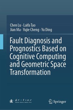 Fault Diagnosis and Prognostics Based on Cognitive Computing and Geometric Space Transformation (eBook, PDF) - Lu, Chen; Tao, Laifa; Ma, Jian; Cheng, Yujie; Ding, Yu