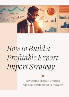 How to Build a Profitable Export-Import Strategy (eBook, ePUB) - Anand, Nitin