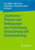 ,Islamismus' - Prozesse und Bedingungen von Involvierung, Distanzierung und Distanzwahrung (eBook, PDF) ,Islamismus' - Prozesse und Bedingungen von Involvierung, Distanzierung und Distanzwahrung (eBook, PDF)