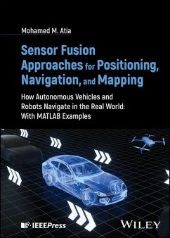 Sensor Fusion Approaches for Positioning, Navigation, and Mapping (eBook, PDF) - Atia, Mohamed M.