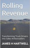 Rolling Revenue: Transforming Truck Drivers into Sales Ambassadors (eBook, ePUB) Rolling Revenue: Transforming Truck Drivers into Sales Ambassadors (eBook, ePUB)
