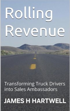 Rolling Revenue: Transforming Truck Drivers into Sales Ambassadors (eBook, ePUB) - Hartwell, James H.