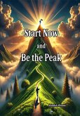 Start now and be the peak (eBook, ePUB)