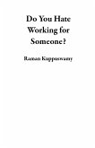 Do You Hate Working for Someone? (eBook, ePUB) Do You Hate Working for Someone? (eBook, ePUB)