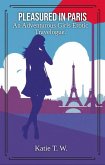 Pleasured in Paris (An Adventurous Girls Erotic Travelogue, #1) (eBook, ePUB) Pleasured in Paris (An Adventurous Girls Erotic Travelogue, #1) (eBook, ePUB)