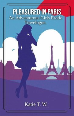 Cover Pleasured in Paris (An Adventurous Girls Erotic Travelogue, #1) (eBook, ePUB)