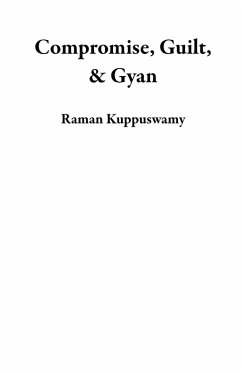 Compromise, Guilt, & Gyan (eBook, ePUB) - Kuppuswamy, Raman