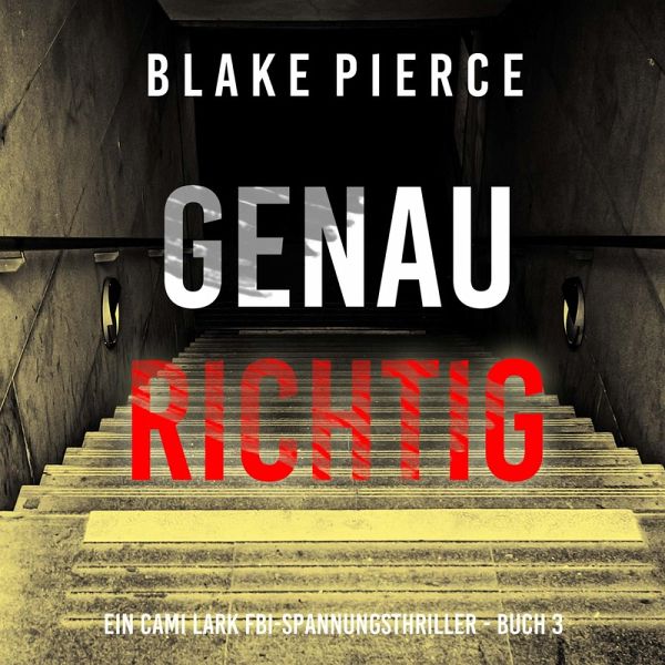 Genau richtig (Ein Cami Lark FBI-Spannungsthriller - Buch 3) (MP3-Download) Genau richtig (Ein Cami Lark FBI-Spannungsthriller - Buch 3) (MP3-Download)