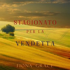 Stagionato per la vendetta (Un Giallo Intimo tra i Vigneti della Toscana—Libro 5) (MP3-Download) - Grace, Fiona