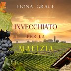 Invecchiato per la Malizia (Un Giallo Intimo tra i Vigneti della Toscana—Libro 7) (MP3-Download)