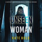 The Unseen Woman (A Barren Pines Psychological Suspense—Book #4): An absolutely engrossing psychological thriller packed with twists you'll never see coming (MP3-Download)