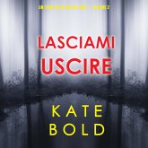 Lasciami uscire (Un thriller di Ashley Hope — Volume 2) (MP3-Download) Lasciami uscire (Un thriller di Ashley Hope — Volume 2) (MP3-Download)