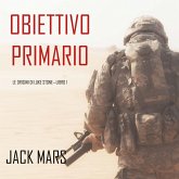 Obiettivo Primario: Le Origini di Luke Stone—Libro #1 (un Action Thriller) (MP3-Download) Obiettivo Primario: Le Origini di Luke Stone—Libro #1 (un Action Thriller) (MP3-Download)