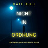 Nicht in ordnung (Ein Camille-Grace-FBI-Thriller - Buch 3) (MP3-Download) Nicht in ordnung (Ein Camille-Grace-FBI-Thriller - Buch 3) (MP3-Download)