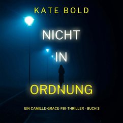 Nicht in ordnung (Ein Camille-Grace-FBI-Thriller - Buch 3) (MP3-Download) - Bold, Kate