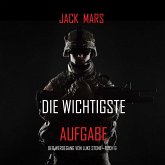 Die Wichtigste Aufgabe: Der Werdegang von Luke Stone – Buch 6 (ein Action Thriller) (MP3-Download) Die Wichtigste Aufgabe: Der Werdegang von Luke Stone – Buch 6 (ein Action Thriller) (MP3-Download)