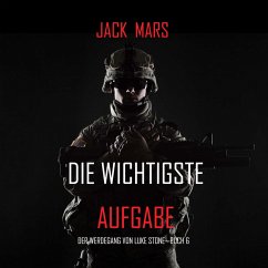 Die Wichtigste Aufgabe: Der Werdegang von Luke Stone – Buch 6 (ein Action Thriller) (MP3-Download) - Mars, Jack